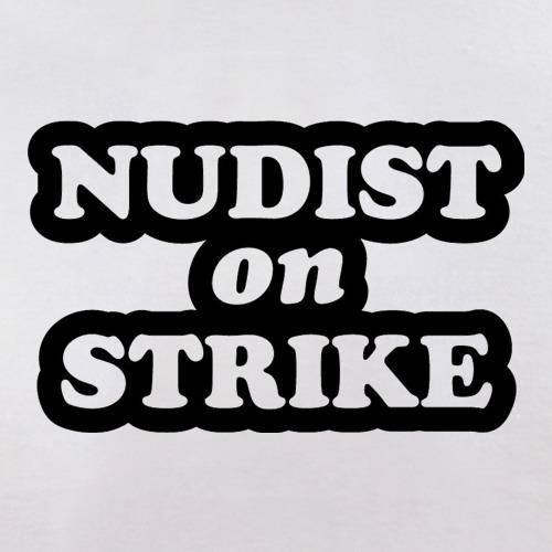Nudist On Strike t shirt