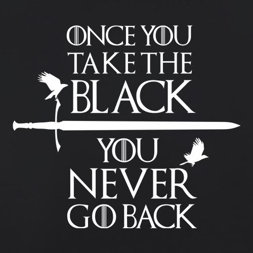 Once You Take The Black You Never Go Back t shirt
