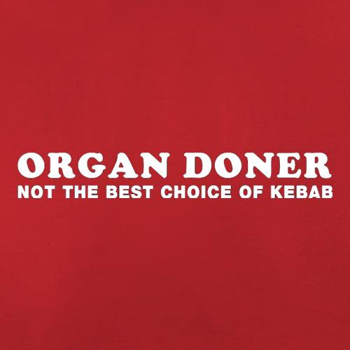 Organ Doner Not The Best Choice Of Kebab t shirt