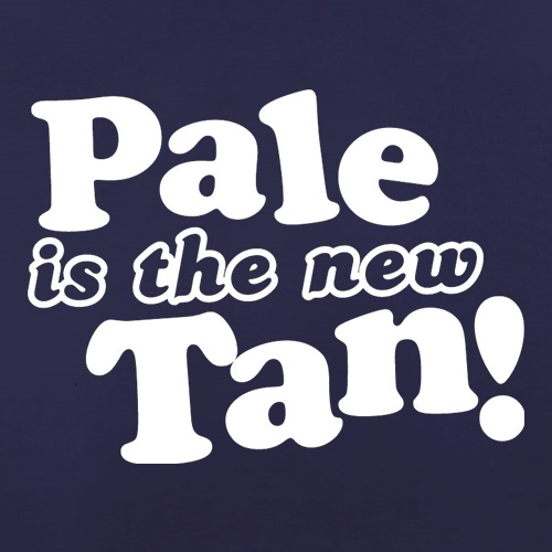Pale Is The New Tan! t shirt