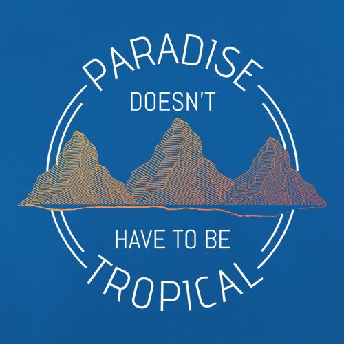 Paradise Doesn't Have To Be Tropical t shirt