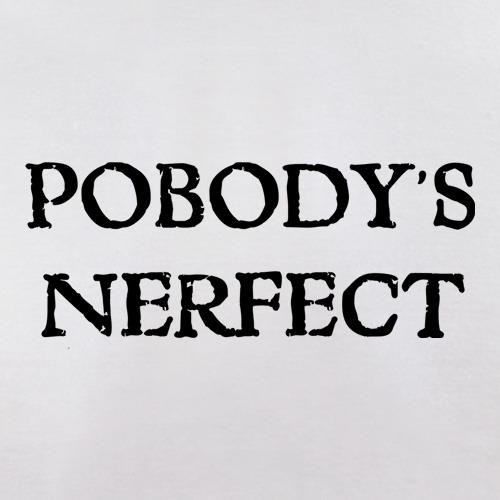 Pobody's Nerfect t shirt