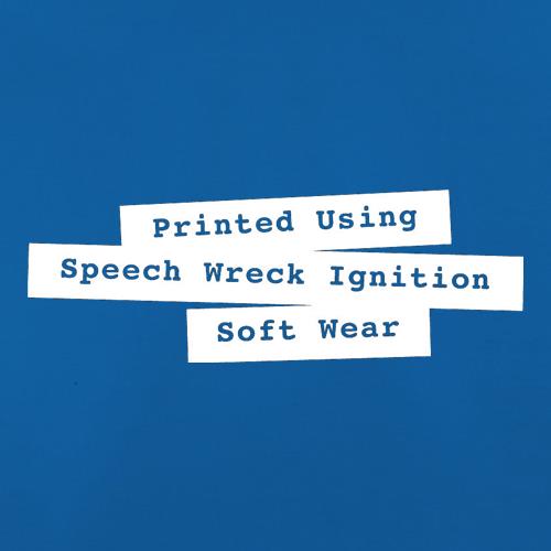 Printed Using Speech Wreck Ignition Soft Wear t shirt