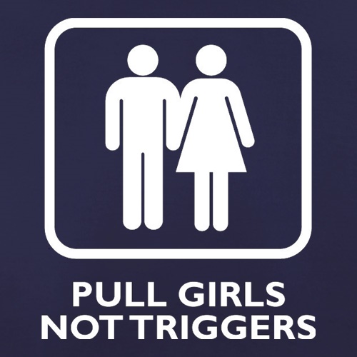 Pull Girls Not Triggers t shirt