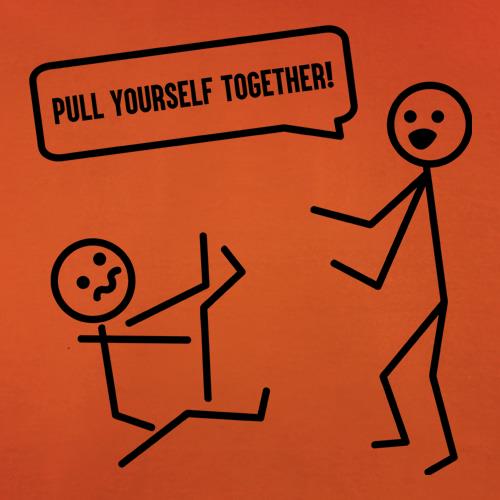 Pull Yourself Together t shirt