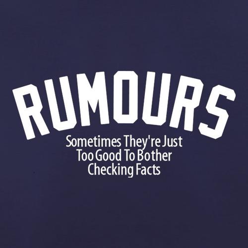 Rumours Sometimes They're Just Too Good To Bother Checking Facts t shirt