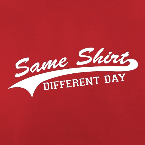 Same Shirt, Different Day t shirt
