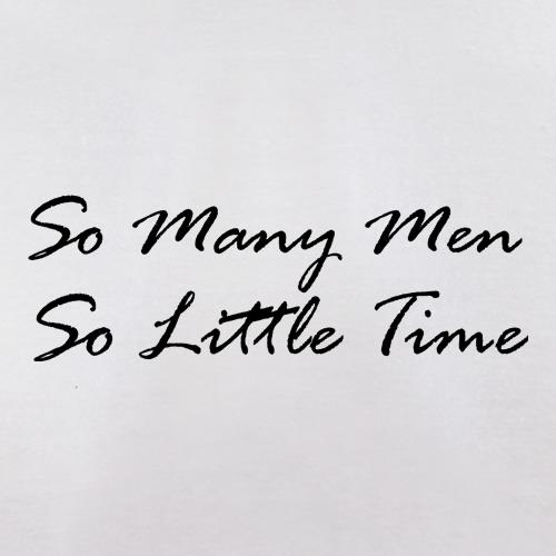 So Many Men, So Little Time t shirt