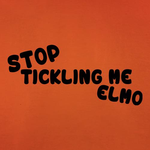 Stop Tickling Me Elmo t shirt