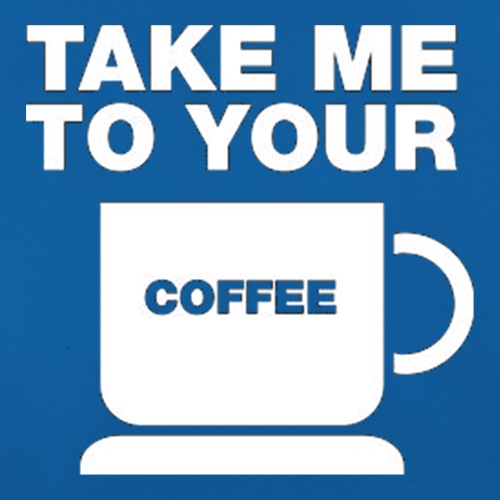 Take Me To Your Coffee t shirt