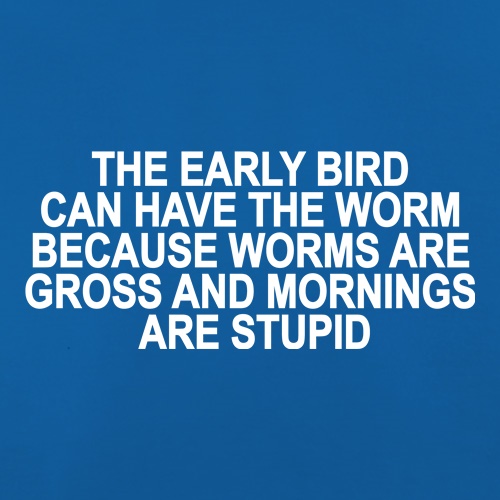 The Early Bird Can Have The Worm t shirt