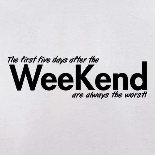 the first five days after the weekend are always the worst t shirt