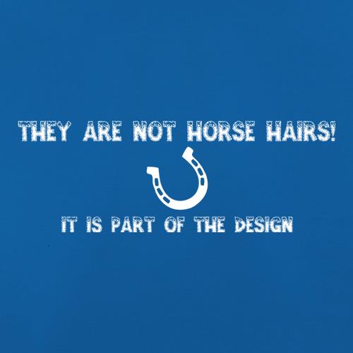 They are NOT Horse hairs, it is part of the design t shirt