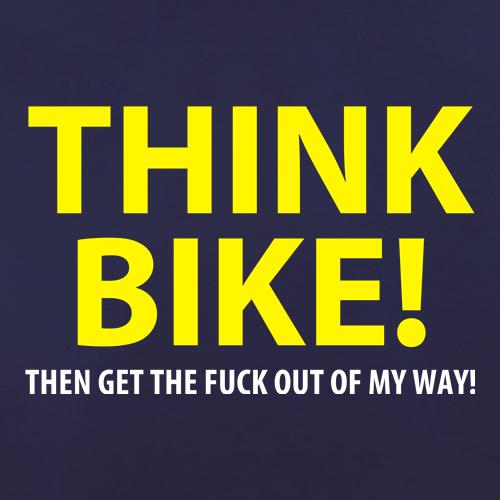 Think Bike Then get out of my way t shirt