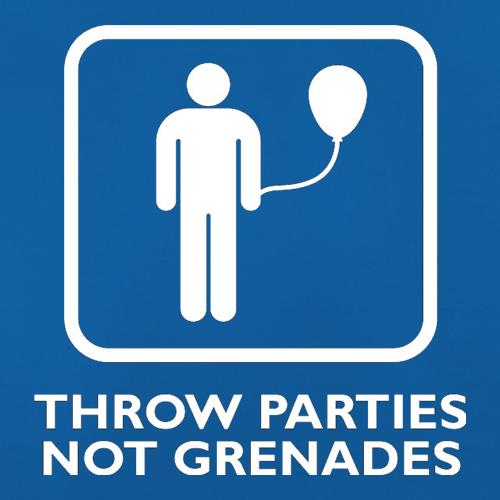 Throw Parties, Not Grenades t shirt