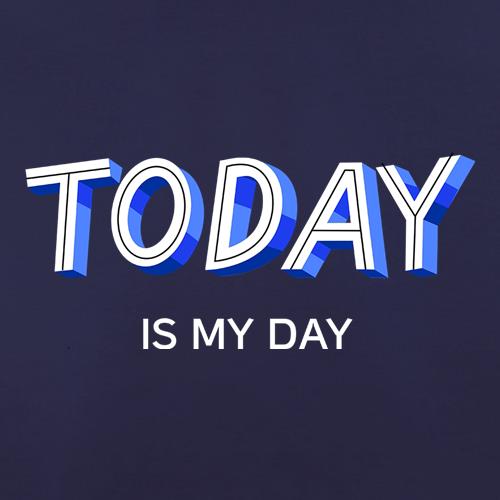 Today Is My Day t shirt