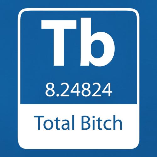 Total Bi*ch t shirt