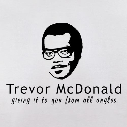 Trevor McDonald giving it to you from all angles. t shirt