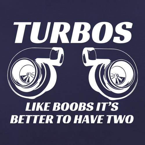 Turbos: Like boobs it's better to have two t shirt