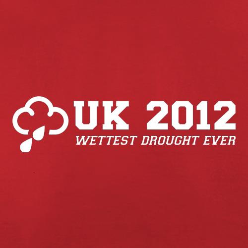 UK 2012 Wettest Drought Ever t shirt