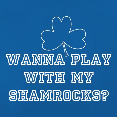 Wana play with my shamrocks? t shirt