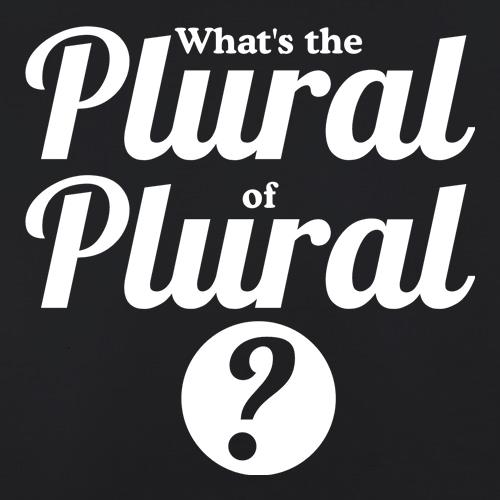 what's the plural of plural? t shirt