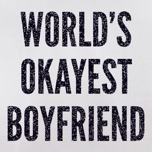 World's Okayest Boyfriend t shirt