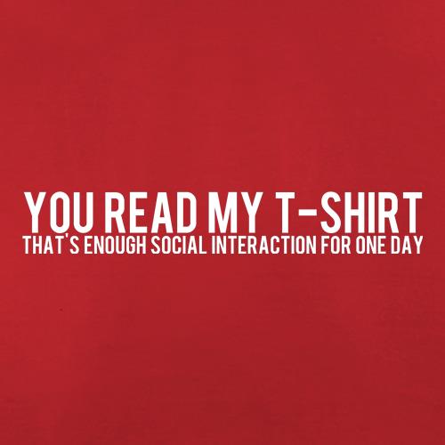 You Read My T-Shirt That's enough social interaction for one day t shirt