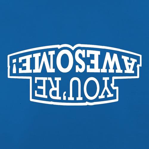 You're Awesome! t shirt