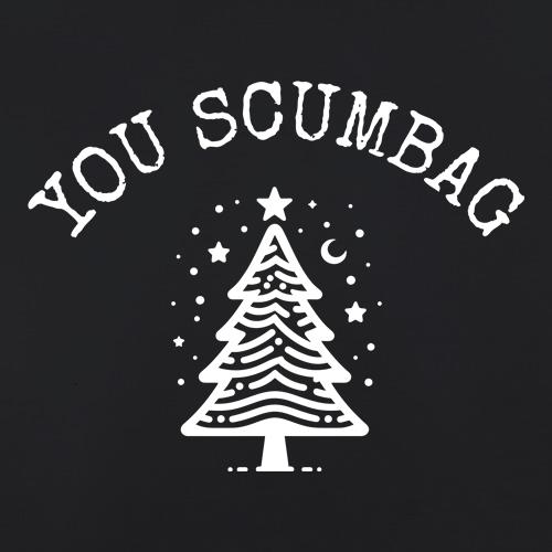 You Scumbag t shirt