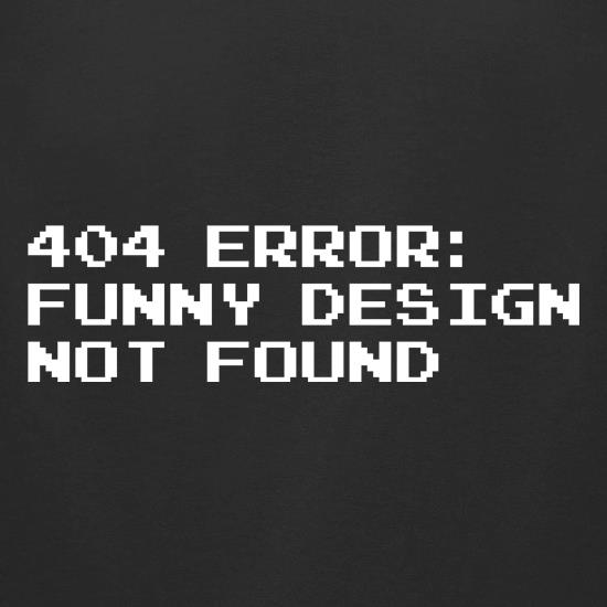 404 Error Funny Design Not Found t shirt