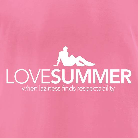 Love Summer...when laziness finds respectability t shirt