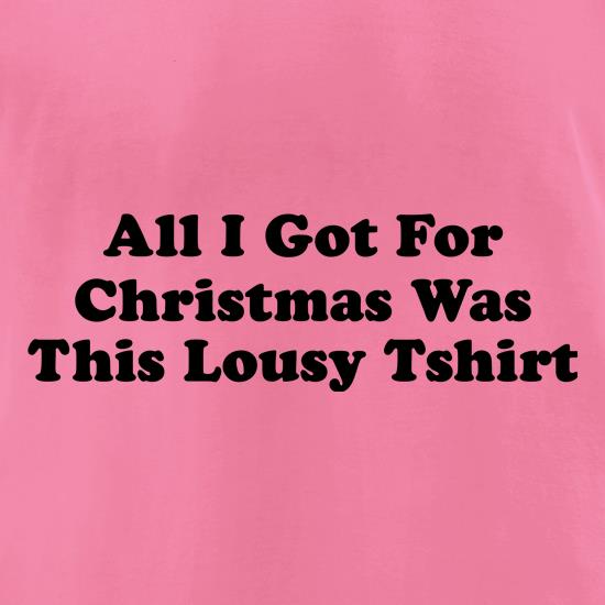 All I got for Christmas Was this Lousy T-Shirt t shirt