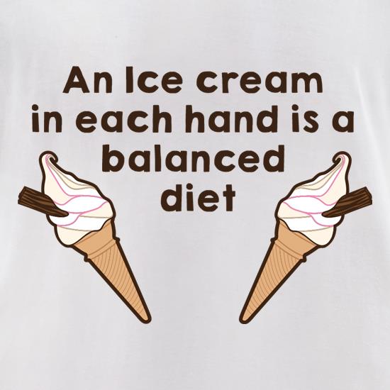 An Ice Cream In Each Hard Is A Balanced Diet t shirt
