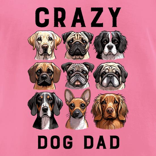 Crazy Dog Dad t shirt