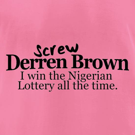 Screw Derren Brown. I Win The Nigerian Lottery All The Time. t shirt