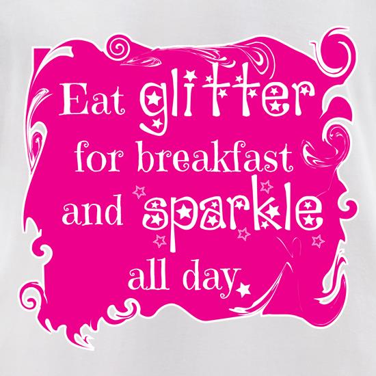 Eat Glitter and Sparkle t shirt