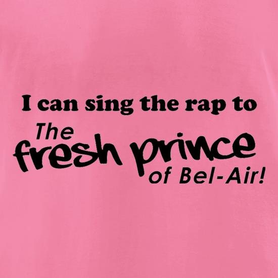I Can Sing The Rap To The Fresh Prince Of Bel-Air t shirt