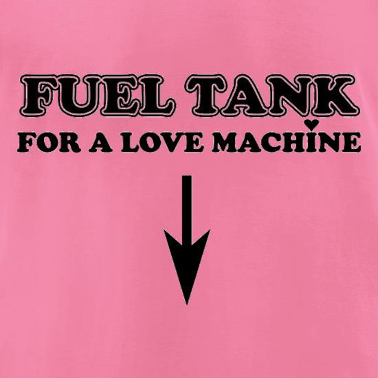Fuel Tank For A Love Machine t shirt