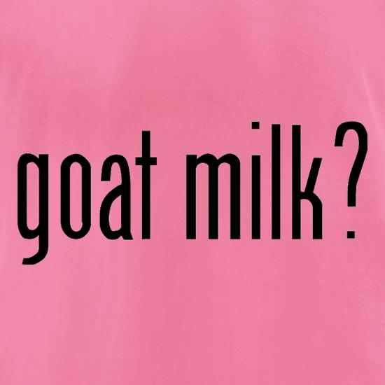 Goat Milk? t shirt