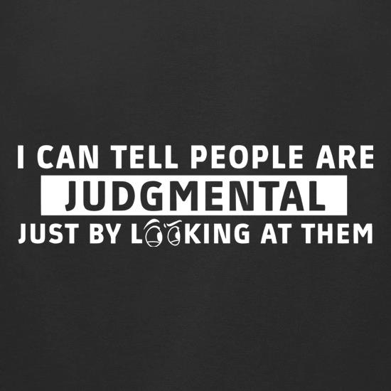 I Can Tell People Are Judgmental Just By Looking At Them t shirt