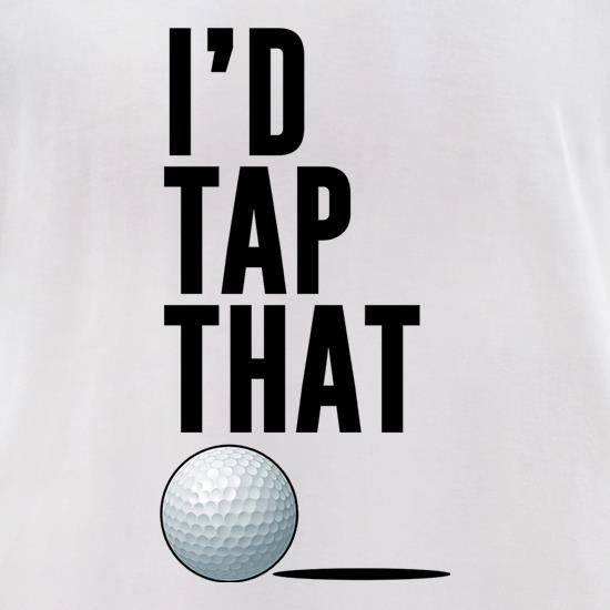 I'd Tap That Golf t shirt