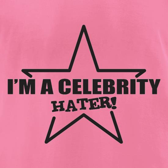 I'm A Celebrity Hater t shirt