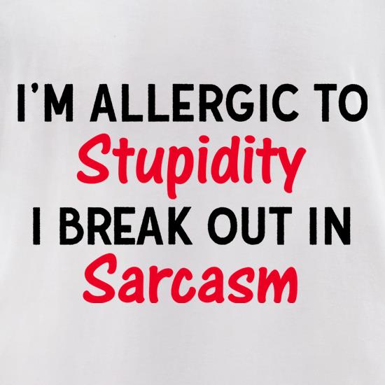 I'm Allergic To Stupidity t shirt