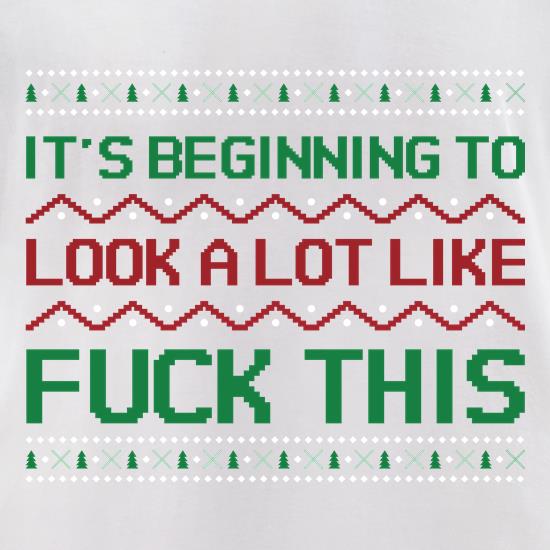 It's Beginning to Look a lot like Fuck this t shirt