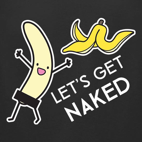 Let's Get Naked t shirt