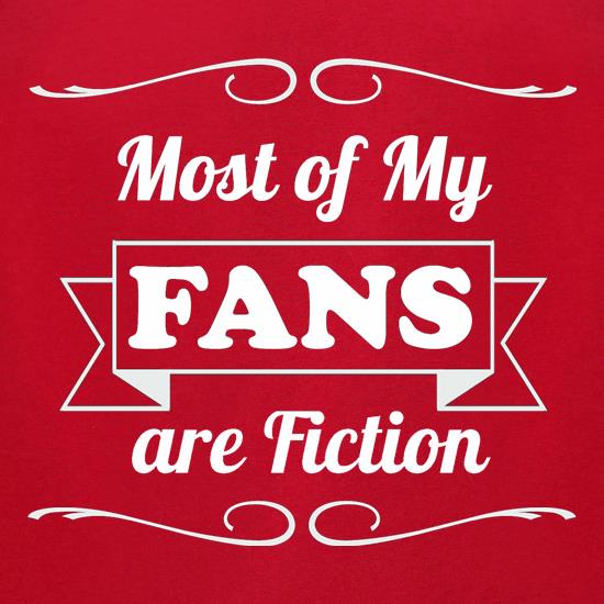 most of my fans are fiction t shirt