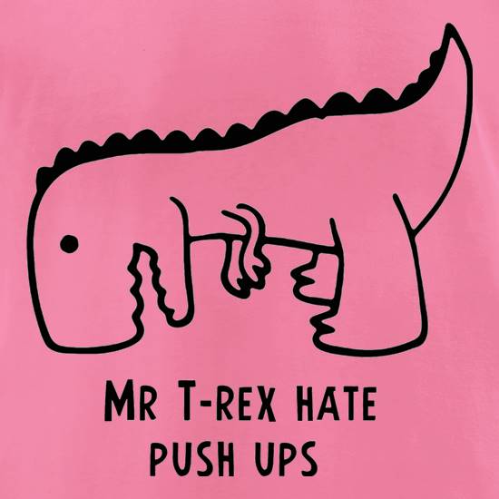 Mr T-Rex Hate Push Ups t shirt