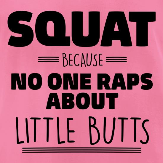 No One Raps About Little Butts t shirt