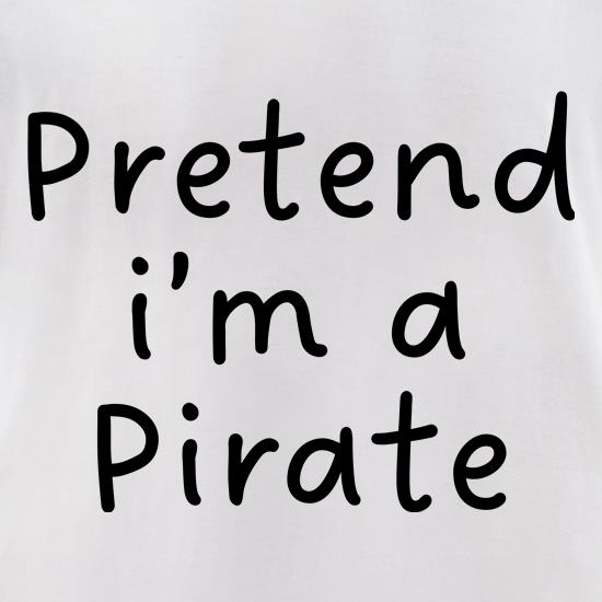 Pretend I'm a Pirate lazy costume t shirt